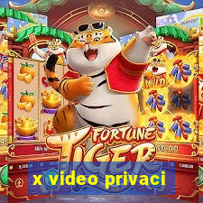 x video privaci